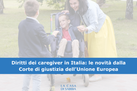 Diritti dei caregiver in Italia: le novità dalla Corte di Giustizia dell’Unione Europea