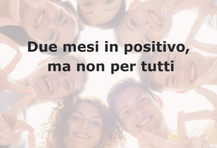 Due mesi in positivo, ma non per tutti